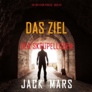 Cover-Bild zum Titel 'Das Ziel der Skrupellosen (Ein Troy Stark Thriller ¿ Buch #3)' von 'Jack Mars'