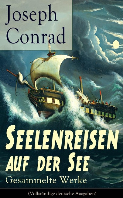 Seelenreisen auf der See: Gesammelte Werke - Joseph Conrad