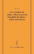 Cover-Bild zum Titel 'Der Grundsatz der religiös-weltanschaulichen Neutralität des Staates - Gehalt und Grenzen' von 'Stefan Huster'