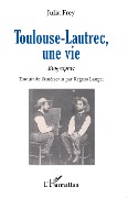 Toulouse-Lautrec, une vie - Frey