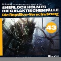 Cover-Bild zum Titel 'Die Reptilien-Verschwörung (Sherlock Holmes - Die galaktischen Fälle, Folge 43)' von 'Arthur Conan Doyle, S. Pomej'