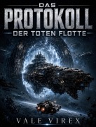 Cover-Bild zum Titel 'Das Protokoll der toten Flotte' von 'Vale Virex'