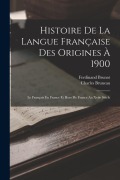 Cover-Bild zum Titel 'Histoire De La Langue Française Des Origines À 1900: Le Français En France Et Hors De France Au Xviie Siècle' von 'Ferdinand Brunot, Charles Bruneau'