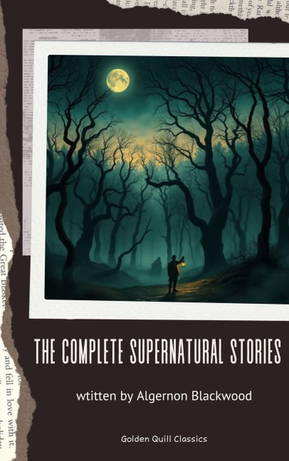 The Complete Supernatural Stories - Algernon Blackwood