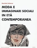 Moda e immaginari sociali in età contemporanea - Daniela Calanca
