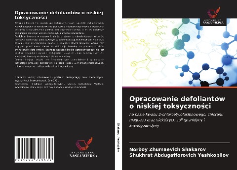 Opracowanie defoliantów o niskiej toksyczno¿ci - Norboy Zhumaevich Shakarov, Shukhrat Abdugafforovich Yeshkobilov