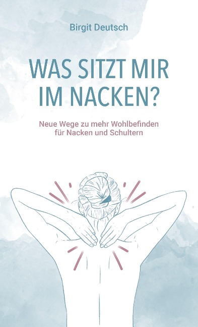 Was sitzt mir im Nacken? - Birgit Deutsch