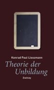 Cover-Bild zum Titel 'Theorie der Unbildung' von 'Konrad Paul Liessmann'