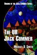 Cover-Bild zum Titel 'The UR Jack Commer (Origins of Jack Commer, #1)' von 'Michael Smith'