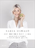 Cover-Bild zum Titel 'EAT BETTER NOT LESS - delicious & healthy' von 'Nadia Damaso'