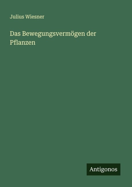 Das Bewegungsvermögen der Pflanzen - Julius Wiesner