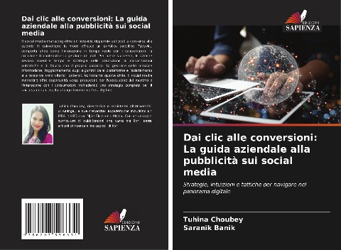 Dai clic alle conversioni: La guida aziendale alla pubblicità sui social media - Tuhina Choubey, Saranik Banik