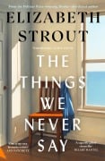 Cover-Bild zum Titel 'The Things We Never Say' von 'Elizabeth Strout'
