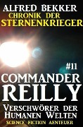 Commander Reilly #11: Verschwörer der Humanen Welten: Chronik der Sternenkrieger - Alfred Bekker