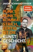 Cover-Bild zum Titel 'Punkt Punkt Komma Strich, fertig ist die Kunstgeschicht'' von 'Jakob Schwerdtfeger'