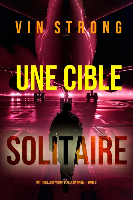Une cible solitaire (Un thriller d'action d'Alex Hawkins - Tome 2) - Vin Strong