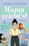 Cover-Bild zum Titel 'Mama reicht's!' von 'Anke Neckar'