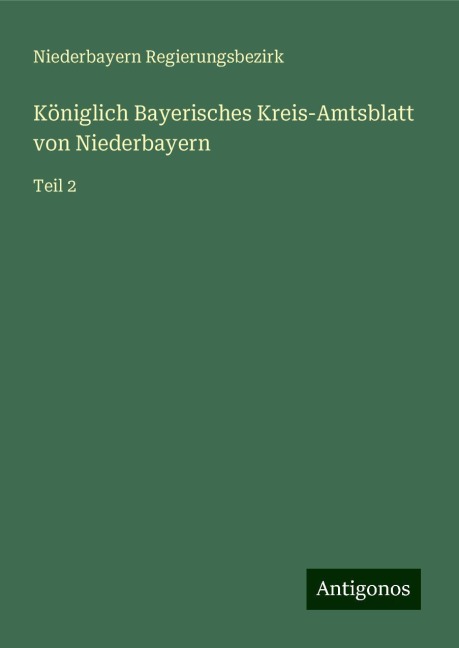 Königlich Bayerisches Kreis-Amtsblatt von Niederbayern - Niederbayern Regierungsbezirk