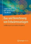 Bau und Berechnung von Erdwärmeanlagen - Frieder Häfner, Linda Meusel, Rolf-Michael Wagner