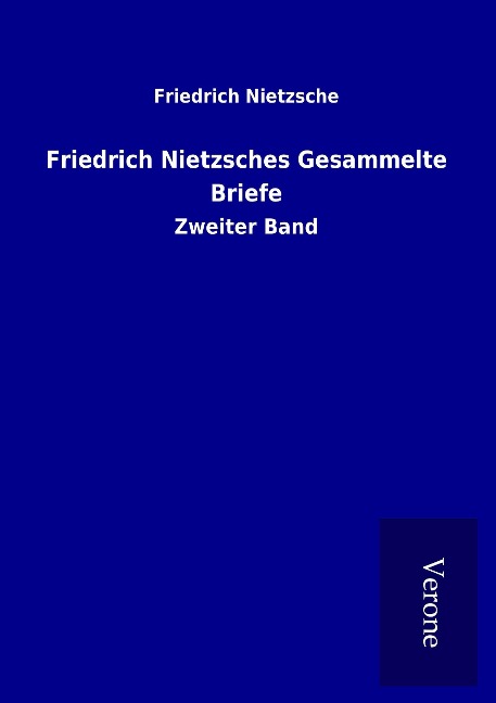 Friedrich Nietzsches Gesammelte Briefe - Friedrich Nietzsche