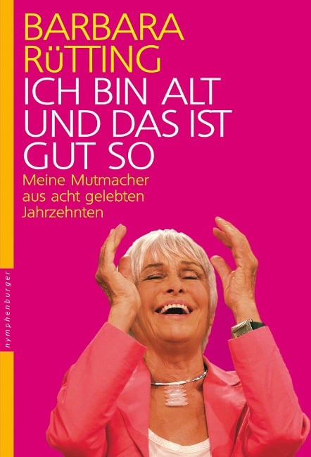 Ich bin alt und das ist gut so - Barbara Rütting