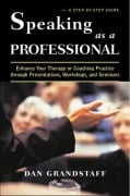 Cover-Bild zum Titel 'Speaking as a Professional: Enhance Your Therapy or Coaching Practice Through Presentations, Workshops, and Seminars' von 'Dan Grandstaff'