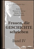 Cover-Bild zum Titel 'Frauen, die Geschichte schrieben - Band IV' von 'Honoré de Balzac, Stefan Zweig, Gertrude Aretz'