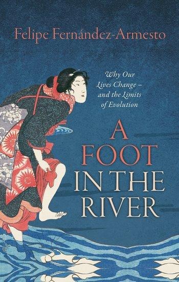 Foot in the River - Felipe Fernandez-Armesto