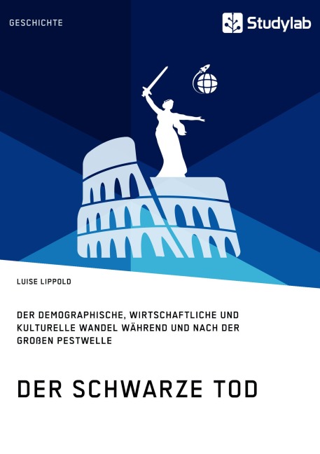 Der Schwarze Tod. Der demographische, wirtschaftliche und kulturelle Wandel während und nach der großen Pestwelle - Luise Lippold