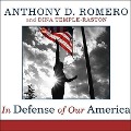 In Defense of Our America: The Fight for Civil Liberties in the Age of Terror - Anthony D. Romero, Dina Temple-Raston