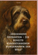 Cover-Bild zum Titel 'Vergessene Gefährten - Die bereits ausgestorbenen Hunderassen der Welt' von 'Dave Red'