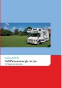 Cover-Bild zum Titel 'Mobil Sonnenenergie nutzen' von 'Stephan Wellnitz'