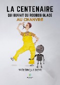 Cover-Bild zum Titel 'La centenaire qui buvait du rooibos glacé au chanvre' von 'Frédérique Doye'