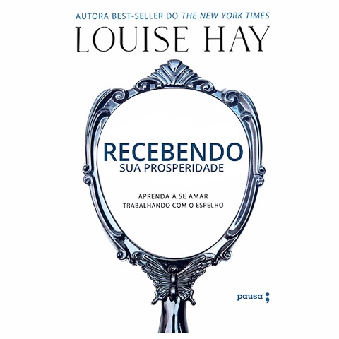 Recebendo sua prosperidade - Louise Hay