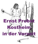 Cover-Bild zum Titel 'Kostheim in der Vorzeit' von 'Ernst Probst'