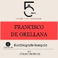 Francisco de Orellana: Kurzbiografie kompakt - Jürgen Fritsche, Minuten, Minuten Biografien