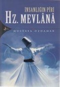 Insanligin Piri Hz. Mevlana - Mustafa Özdamar