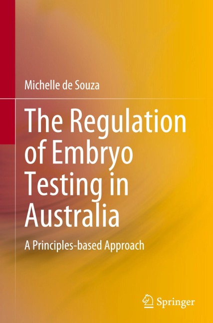 The Regulation of Embryo Testing in Australia - Michelle de Souza