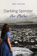Cover-Bild zum Titel 'Darkling Spinster No More' von 'Wes Payton'