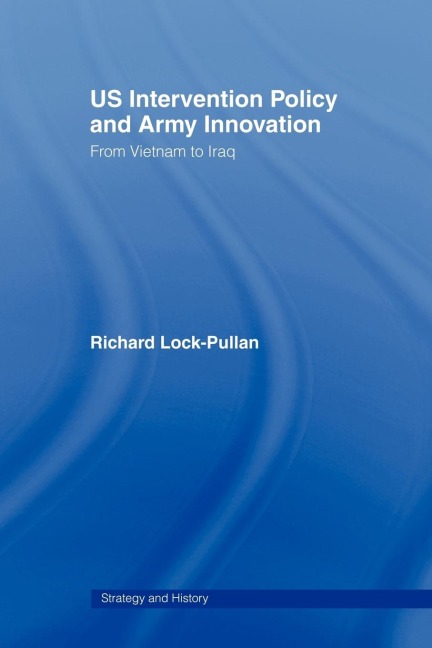 US Intervention Policy and Army Innovation - Richard Lock-Pullan