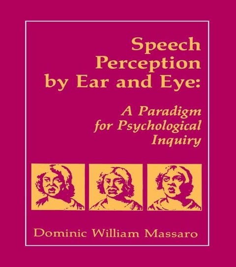 Speech Perception By Ear and Eye - Dominic W. Massaro, Jeffry A. Simpson