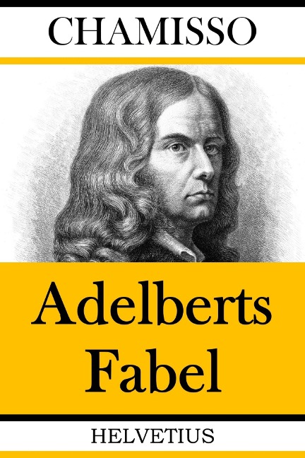 Adelberts Fabel - Adelbert Von Chamisso
