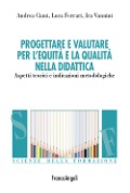 Cover-Bild zum Titel 'Progettare e valutare per l'equità e la qualità nella didattica. Aspetti teorici e indicazioni metodologiche' von 'Andrea Ciani, Luca Ferrari, Ira Vannini'
