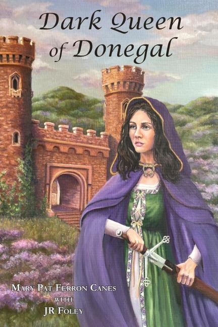 Dark Queen of Donegal - Mary Pat Ferron Canes, Jr. Foley