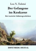 Cover-Bild zum Titel 'Der Gefangene im Kaukasus' von 'Leo N. Tolstoi'