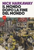 Cover-Bild zum Titel 'Il mondo dopo la fine del mondo' von 'Nick Harkaway'