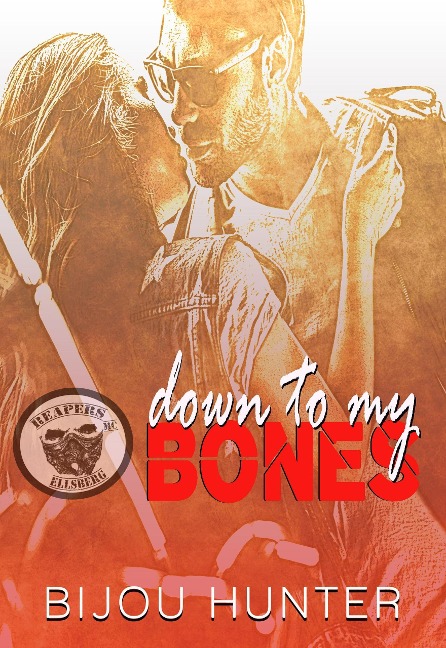 Down To My Bones (Reapers MC: Ellsberg Chapter, #1) - Bijou Hunter