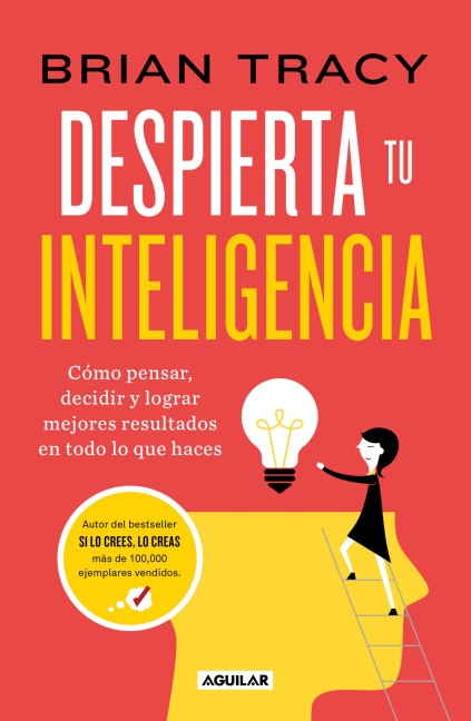 Despierta Tu Inteligencia / Get Smart!: How to Think and ACT Like the Most Successful and Highest-Paid People in Every Field - Brian Tracy