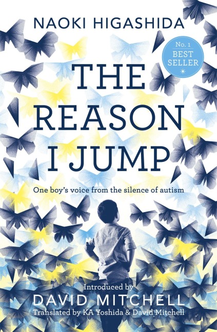 The Reason I Jump: One Boy's Voice from the Silence of Autism - Naoki Higashida