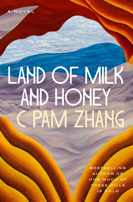 Land of Milk and Honey - C Pam Zhang
